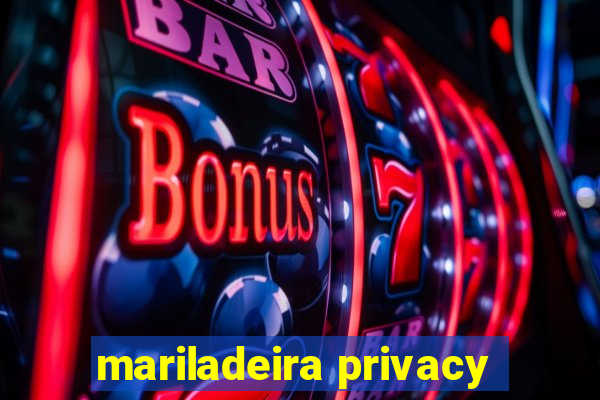 mariladeira privacy